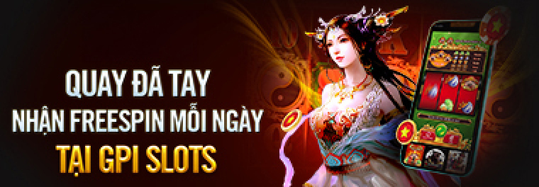 QUAY ĐÃ TAY NHẬN FREESPIN MỖI NGÀY TẠI GPI SLOTS