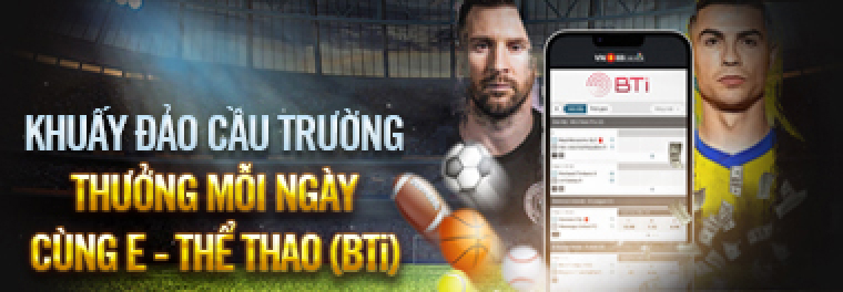 KHUẤY ĐẢO CẦU TRƯỜNG – THƯỞNG MỖI NGÀY CÙNG BTI THỂ THAO