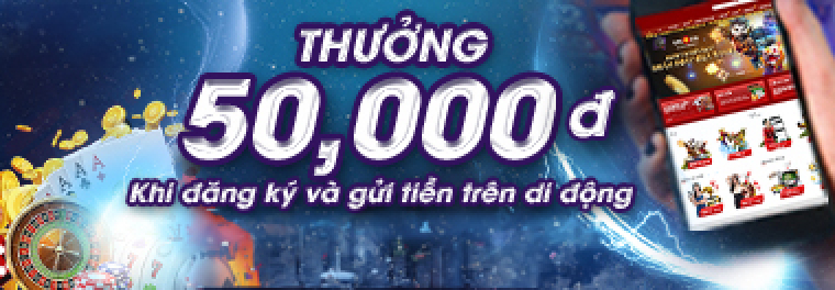 THƯỞNG 50,000đ KHI ĐĂNG KÝ VÀ GỬI TIỀN TRÊN DI ĐỘNG