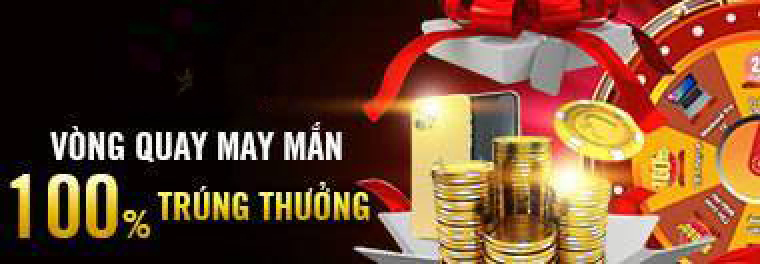 VÒNG QUAY MAY MẮN – 100% TRÚNG THƯỞNG