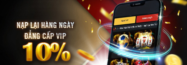 10% NẠP LẠI HÀNG NGÀY ĐẲNG CẤP VIP